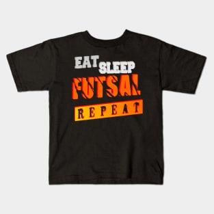 EAT  SLEEP  FUTSAL  REPEAT Kids T-Shirt